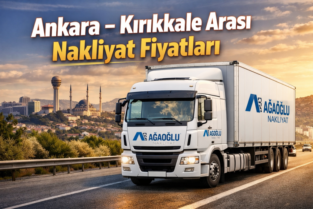 Ankara Kırıkkale Arası Nakliyat Fiyatlari